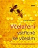 VČELAŘENÍ VSTŘÍCNÉ KE VČELÁM-PRAKTICKÝ RÁDCE