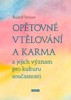 OPĚTOVNÉ VTĚLOVÁNÍ A KARMA A JEJICH VÝZN