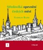 STŘEDOVĚKÁ OPEVNĚNÍ ČESKÝCH MĚST I. VÝKLAD