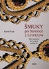 ŠMUKY PO BARONCE Z LEVETZOW-ČTYŘI POSTAVY,DVĚ STALETÍ,JEDEN.