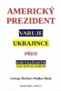 AMERICKÝ PREZIDENT VARUJE UKRAJINCE PŘED SEBEVRAŽEDNÝM NAC.