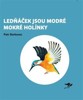 LEDNÁČEK JSOU MODRÉ MOKRÉ HOLÍNKY