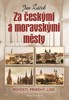 ZA ČESKÝMI A MORAVSKÝMI MĚSTY - POVĚSTI,PŘÍBĚHY,LIDÉ