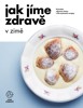 JAK JÍME ZDRAVĚ V ZIMĚ - PRŮVODCE ZDRAVOU ZIMOU S 90 S.RECE.