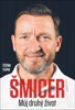 VLADIMÍR ŠMICER / MŮJ DRUHÝ ŽIVOT