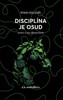 DISCIPLÍNA JE OSUD - UMĚNÍ A SÍLA SEBEKONTROLY