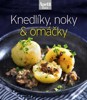KNEDLÍKY, NOKY & OMÁČKY (EDICE APETIT)