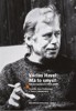 VÁCLAV HAVEL - MÁ TO SMYSL