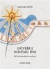 DŮVĚŘUJ NOVÉMU DNI-365 KŘESŤANSKÝCH MEDITACÍ