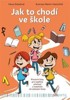 JAK TO CHODÍ VE ŠKOLE - PRACOVÍ LISTY PRO ÚSPĚŠNÝ PŘECHOD..