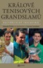 KRÁLOVÉ TENISOVÝCH GRANDSLAMŮ - NEUVĚŘITELNÝ TRIUMVIRÁT