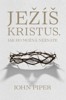 JEŽÍŠ KRISTUS. JAK HO MOŽNÁ NEZNÁTE