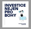 INVESTICE NEJEN PRO BOHY - STRUČNÝ SLOVNÍK INVESTORA