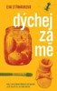 DÝCHEJ ZA MĚ
