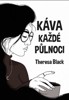 KÁVA KAŽDÉ PŮLNOCI
