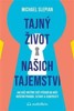 TAJNÝ ŽIVOT NAŠICH TAJEMSTVÍ