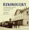 ÚZKOKOLEJKY Z JINDŘICHOVA HRADCE DO NOVÉ  BYSTŘICE