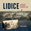 LIDICE - PŘÍBĚH ČESKÉ VSI