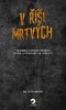 V ŘÍŠI MRTVÝCH - TAJEMNÉ A DĚSIVÉ PŘÍBĚHY ČESKÉ LITERATURY