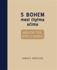 S BOHEM MEZI ČTYŘMA OČIMA - MODLITBY TĚCH, KTEŘÍ SE NEMODLÍ