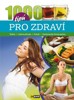 1000 TIPŮ PRO ZDRAVÍ-VÝŽIVA-LÉČIVÁ PŘÍRODA-POHYB