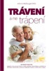 TRÁVENÍ, A NE TRÁPENÍ