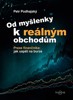 OD MYŠLENKY K REÁLNÝM OBCHODŮM