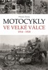 MOTOCYKLY VE VELKÉ VÁLCE 1914-1918