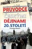 PRŮVODCE ČESKÝMI DĚJINAMI 20. STOLETÍ