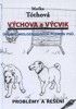 VÝCHOVA A VÝCVIK NEJEN MOLOSSOIDNÍCH PLEMEN PSŮ