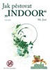JAK PĚSTOVAT INDOOR