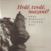 HRDĚ,TVRDĚ,MAZANĚ! ANEB HOROLEZCI V ČESKÉM RÁJI