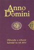 ANNO DOMINI-OBČANSKÝ I CÍRKEVNÍ KALENDÁŘ NA ROK 2014