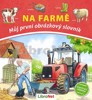 NA FARMĚ - MŮJ PRVNÍ OBRÁZKOVÝ SLOVNÍK