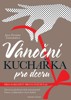 VÁNOČNÍ KUCHAŘKA PRO DCERU              2.VYDÁNÍ