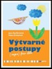 VÝTVARNÉ POSTUPY (NEJEN) PRO DĚTI