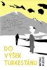 DO VÝŠEK TURKESTÁNU