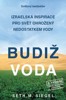 BUDIŽ VODA -IZRAELSKÁ INSPIRACE PRO SVĚT OHROŽ.NEDOSTATKEM V