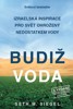 BUDIŽ VODA-IZRAELSKÁ INSPIRACE PRO SVĚT OHROŽENÝ NEDOST.VODY
