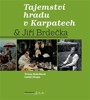 TAJEMSTVÍ HRADU V KARPATECH & JIŘÍ BRDEČKA