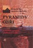PYRAMIDY, OBŘI A ZANIKLÉ VYSPĚLÉ CIVILIZACE U NÁS