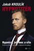 HYPNOTIZÉR-HYPNÓZA, JEJÍ MOC A SÍLA