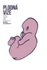 PLODNÁ VIZE - PŘÍBĚHY MATEŘSKÉ TOUHY OČIMA FYZIOTERAPEUTKY