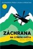 ZÁCHRANA NA STŘEŠE SVĚTA-ZÁCHRANÁŘSKÉ PŘÍBĚHY Z RUSKA