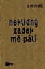 NEKLIDNÝ ZADEK MĚ PÁLÍ