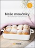 NAŠE MOUČNÍKY-150 NEJOBLÍBENĚJŠÍCH RODINNÝCH RECEPTŮ