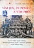 VÍM JEN, ŽE ZEMŘU A VÍM PROČ