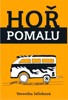 HOŘ POMALU-ODHALTE SÍLU POMALOSTI V USPĚCHANÉ DOBĚ