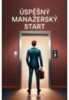 ÚSPĚŠNÝ MANAŽERSKÝ START