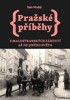 PRAŽSKÉ PŘÍBĚHY 3-Z MALOSTRANSKÝCH ZÁKOUTÍ AŽ DO JINÉHO SVĚT